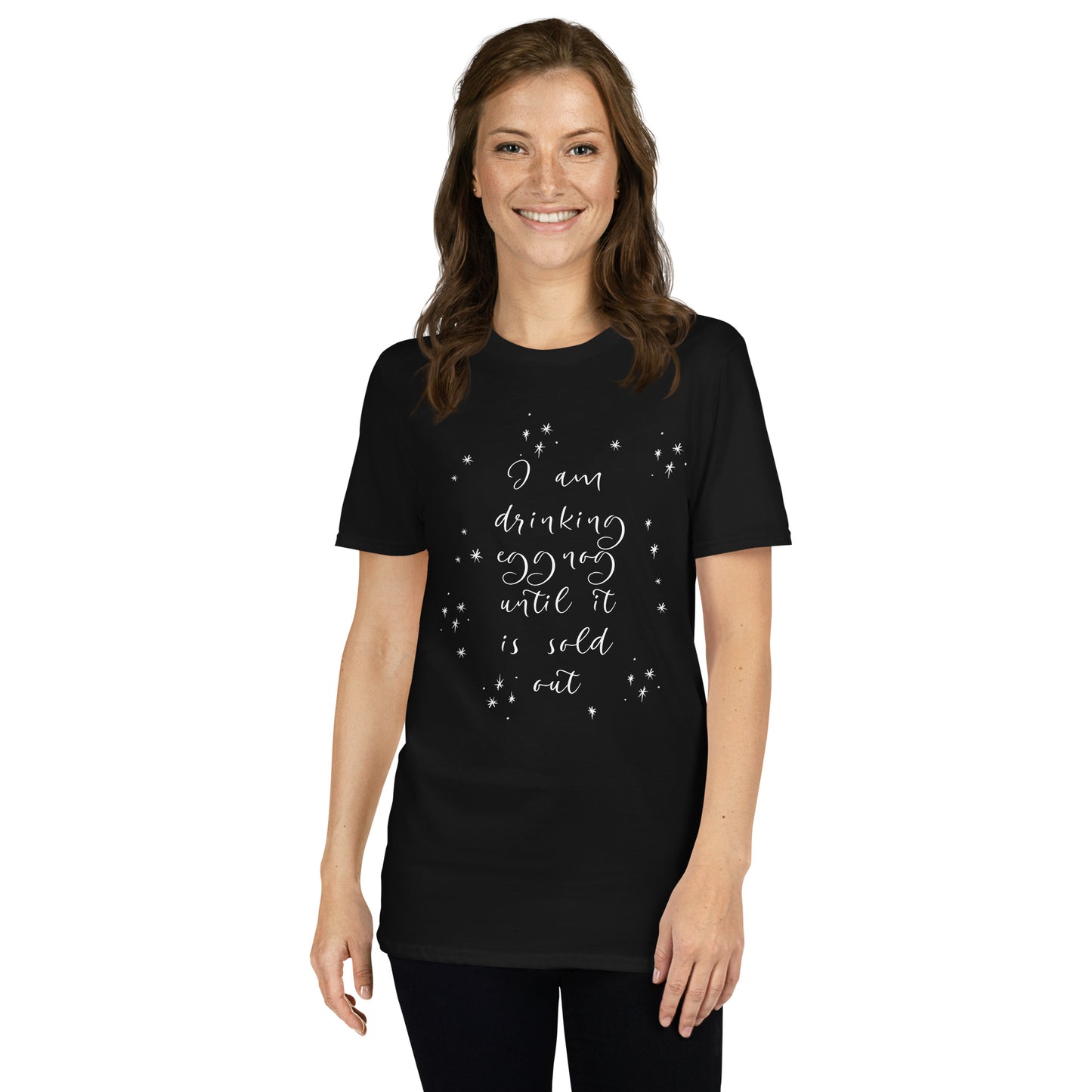 I am Drinking Eggnog until it is Sold Out - Short-Sleeve Unisex T-Shirt ~ Sharon Dawn Collection