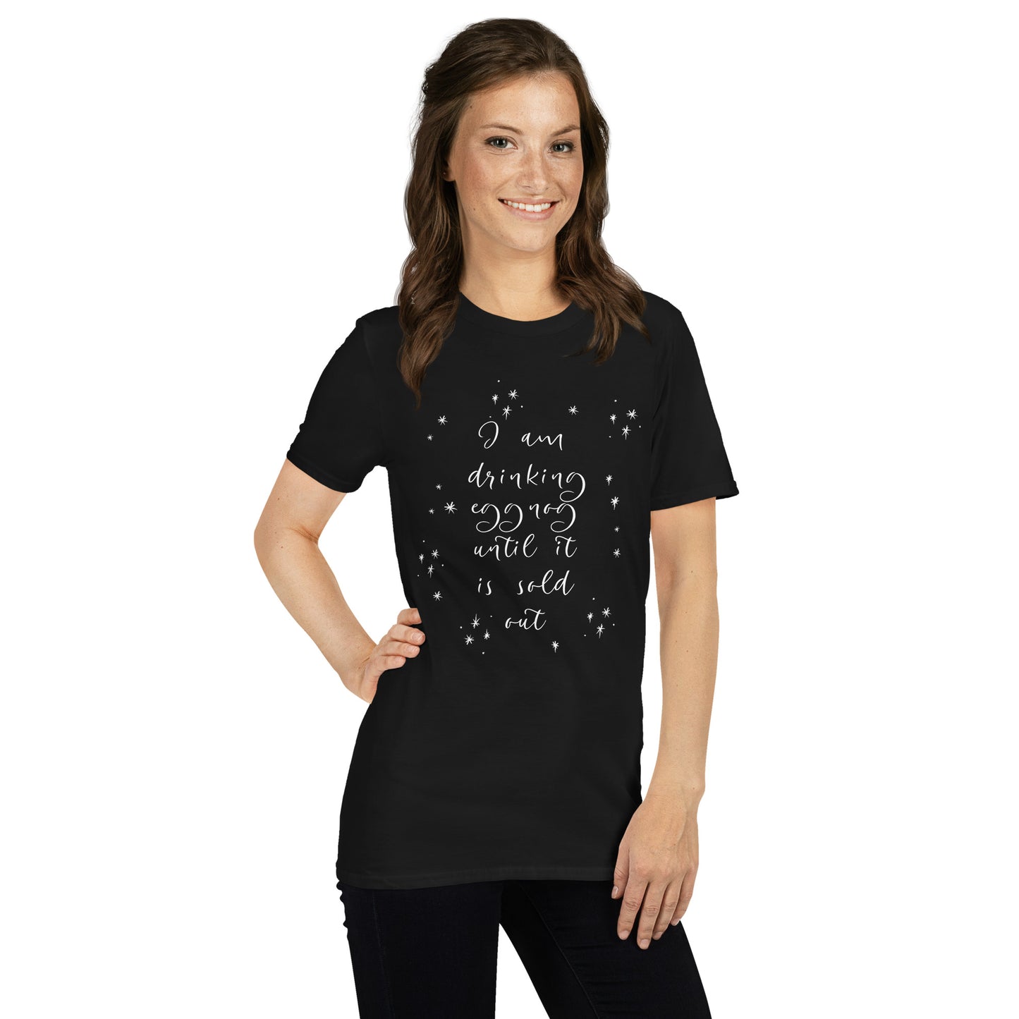 I am Drinking Eggnog until it is Sold Out - Short-Sleeve Unisex T-Shirt ~ Sharon Dawn Collection