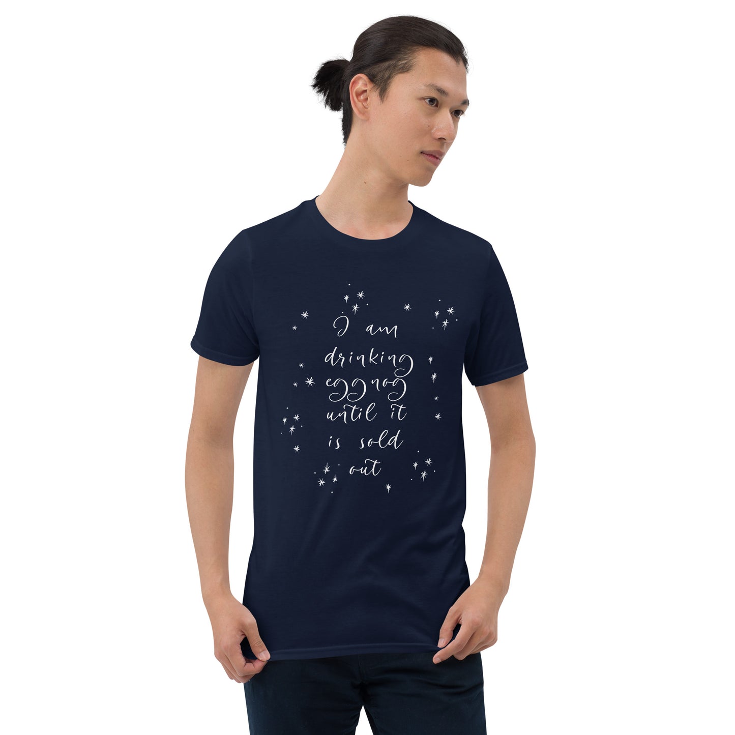 I am Drinking Eggnog until it is Sold Out - Short-Sleeve Unisex T-Shirt ~ Sharon Dawn Collection