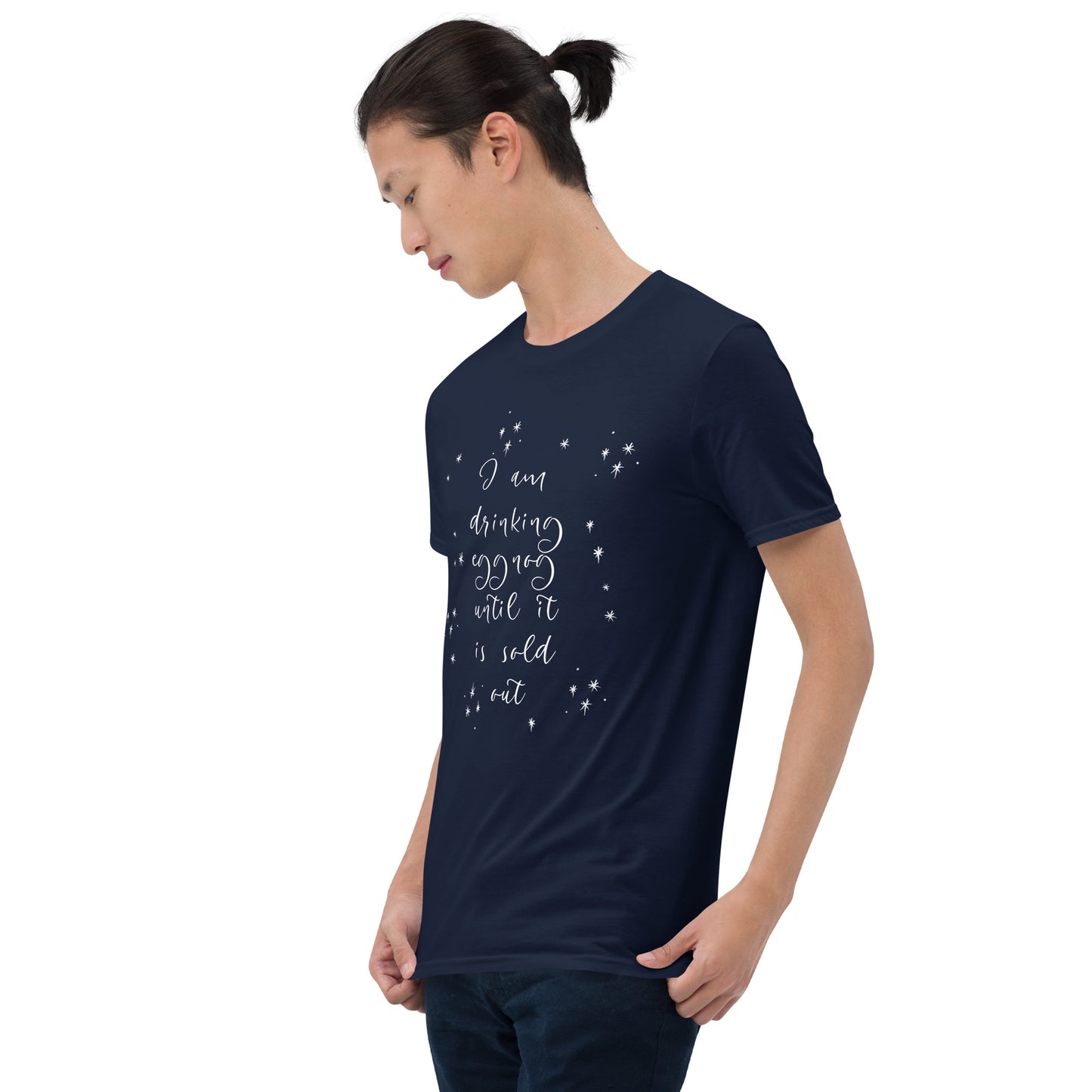 I am Drinking Eggnog until it is Sold Out - Short-Sleeve Unisex T-Shirt ~ Sharon Dawn Collection