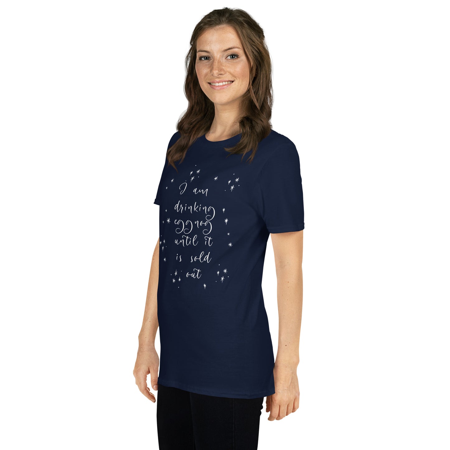 I am Drinking Eggnog until it is Sold Out - Short-Sleeve Unisex T-Shirt ~ Sharon Dawn Collection