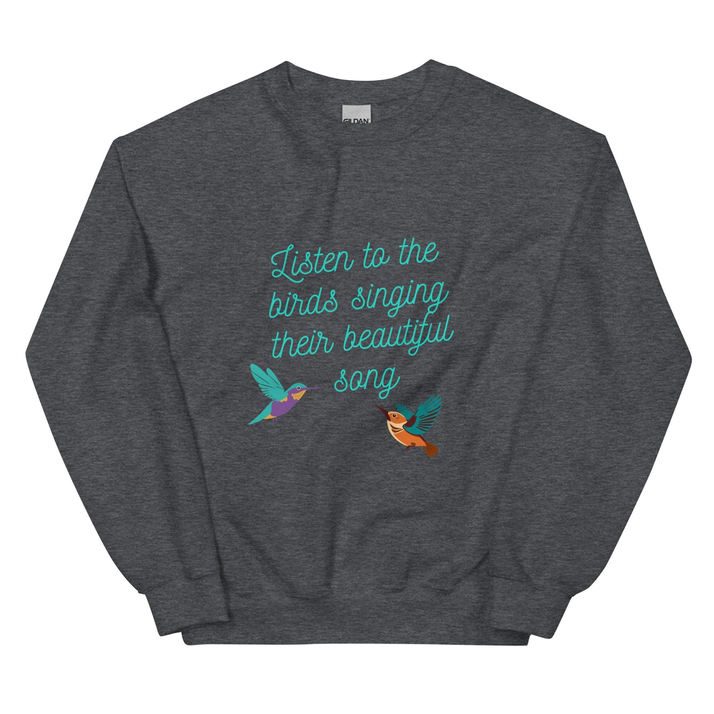 Listen to the birds sing their beautiful song - Unisex Sweatshirt ~ Sharon Dawn Collection (Sale Price: $62.99 CAD)