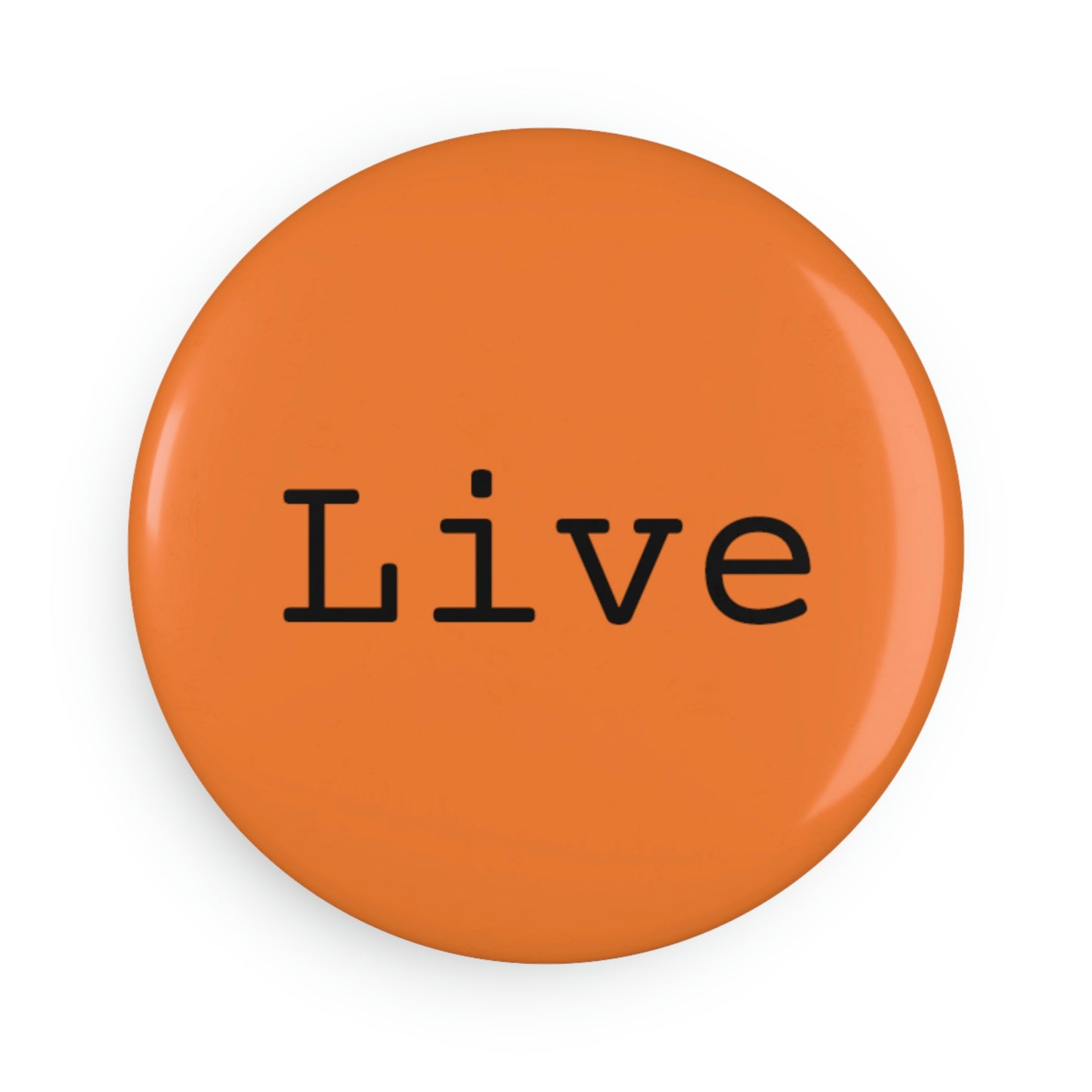 Live - Button Magnet, Round ~ Sharon Dawn Collection