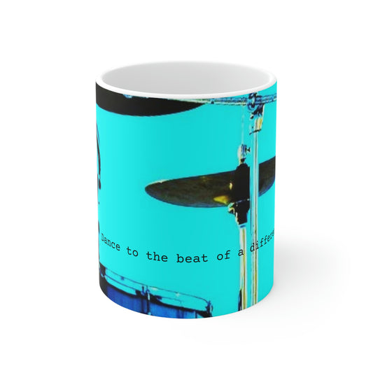 Dance to the beat of a different drummer - Ceramic Mug 11oz - Limited Edition