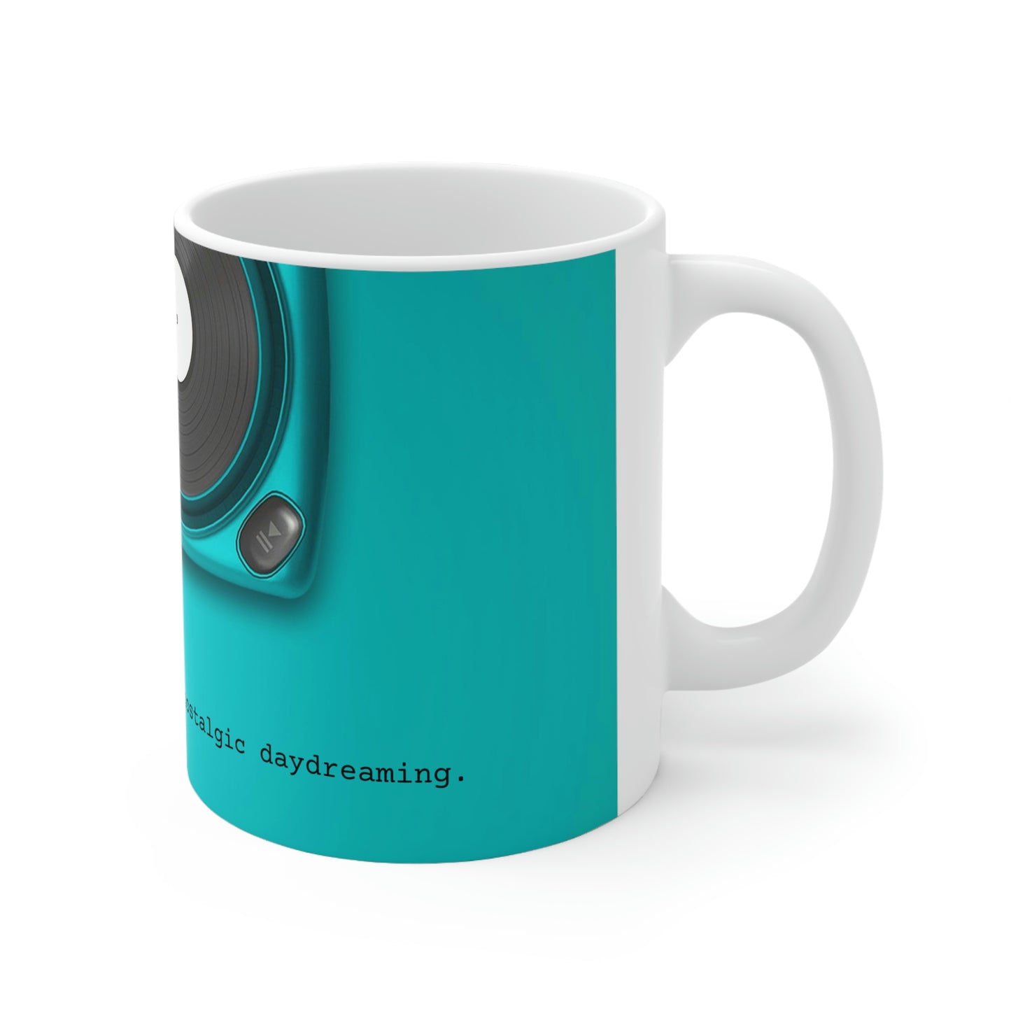 I love listening to vinyl and nostalgic daydreaming - Ceramic Mug 11oz - Limited Edition