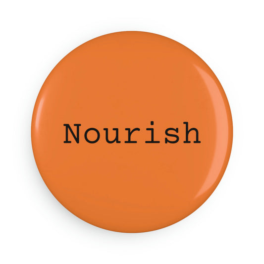 Nourish - Button Magnet, Round ~ Sharon Dawn Collection