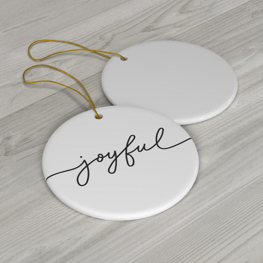 Joyful - Ceramic Ornament ~ Sharon Dawn Collection (Sale Price: $29.99 CAD)