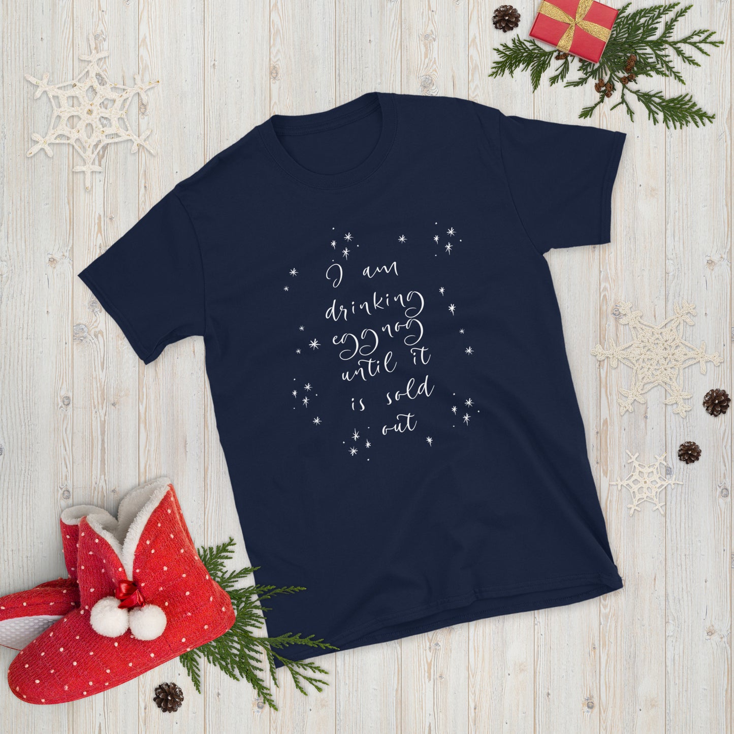 I am Drinking Eggnog until it is Sold Out - Short-Sleeve Unisex T-Shirt ~ Sharon Dawn Collection