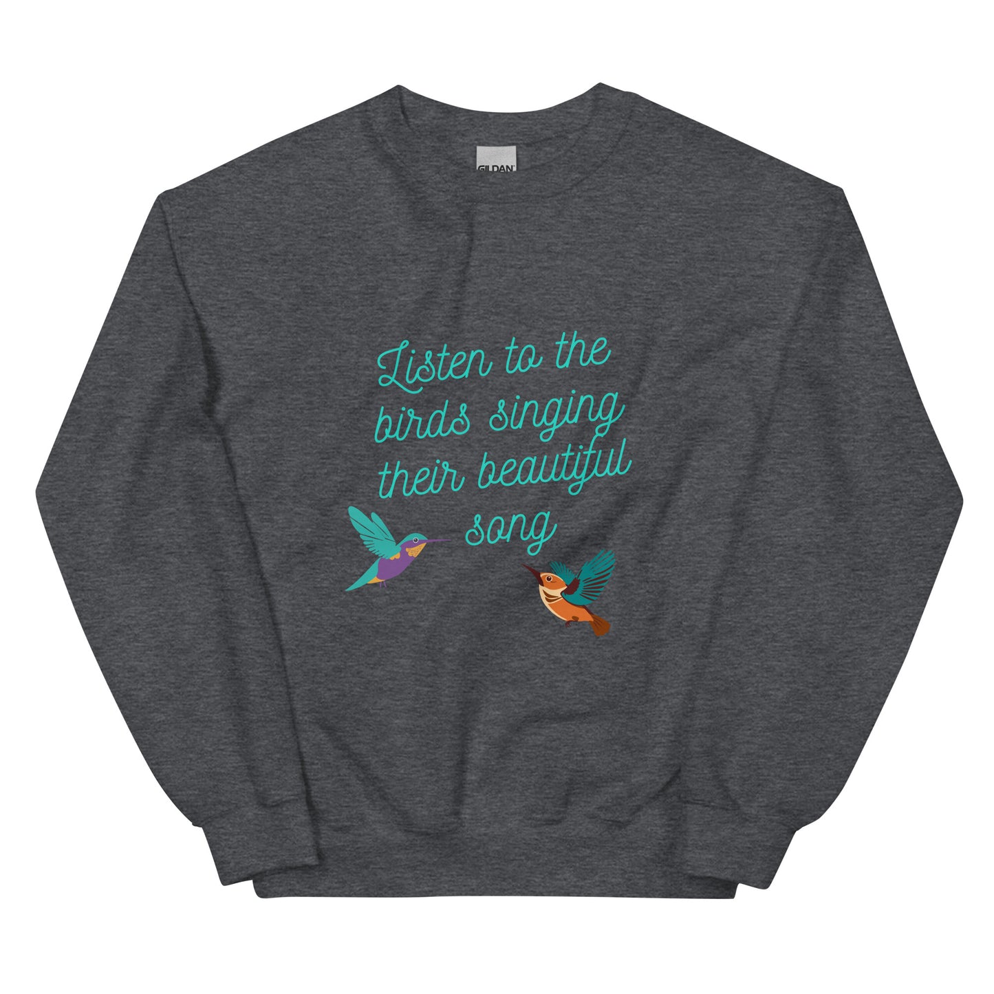 Listen to the birds sing their beautiful song - Unisex Sweatshirt ~ Sharon Dawn Collection