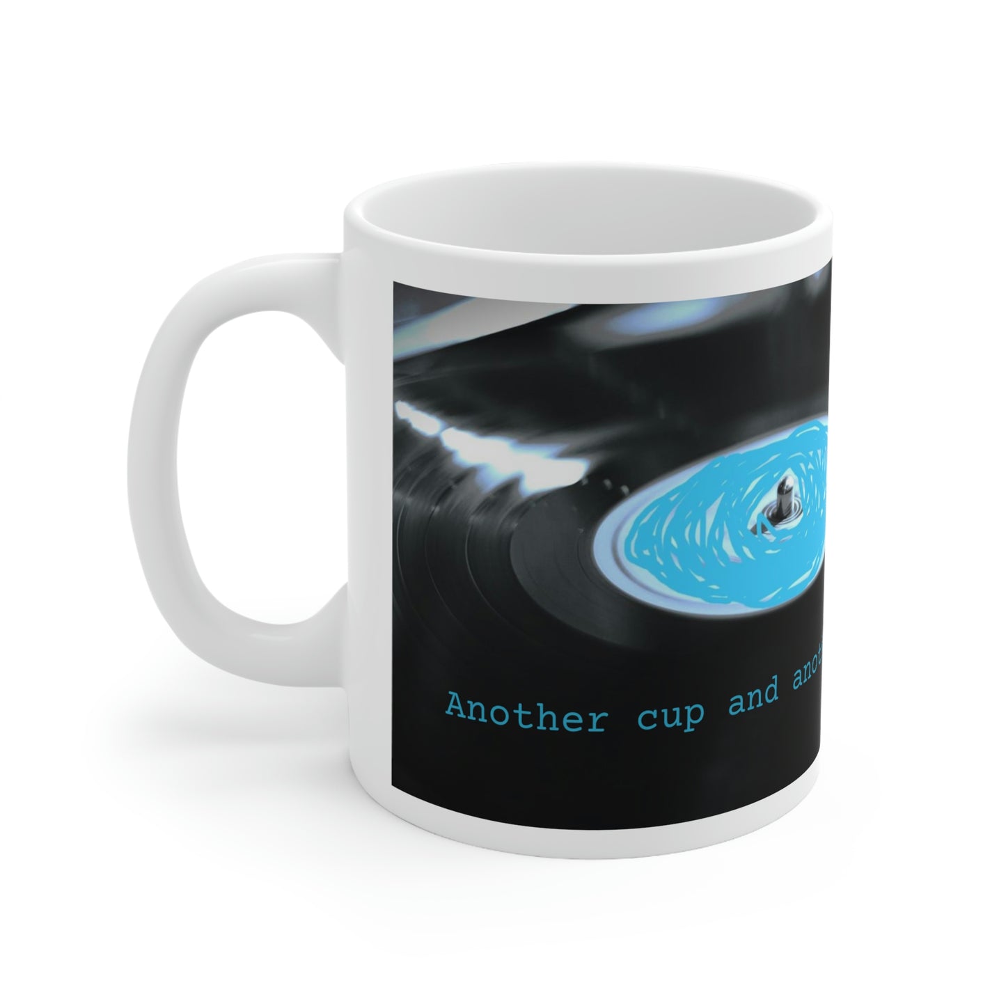 Another cup and another spin please ... - Blue Record Player - Ceramic Mug 11oz - Limited Edition
