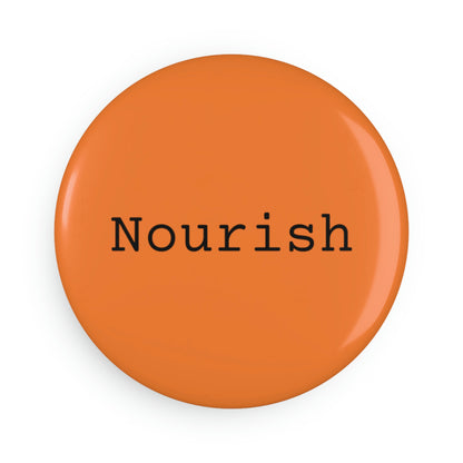 Nourish - Button Magnet, Round ~ Sharon Dawn Collection