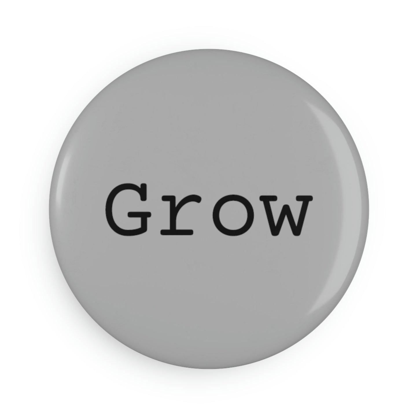 Grow - Button Magnet ~ Sharon Dawn Collection