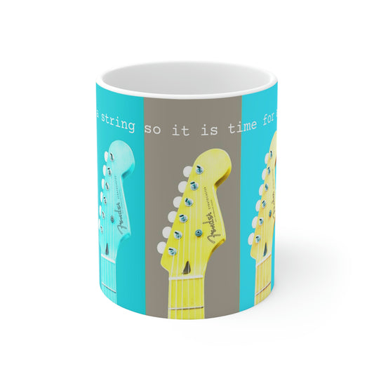 Broke a string so it is time for tea  - Ceramic Mug 11oz - Limited Edition